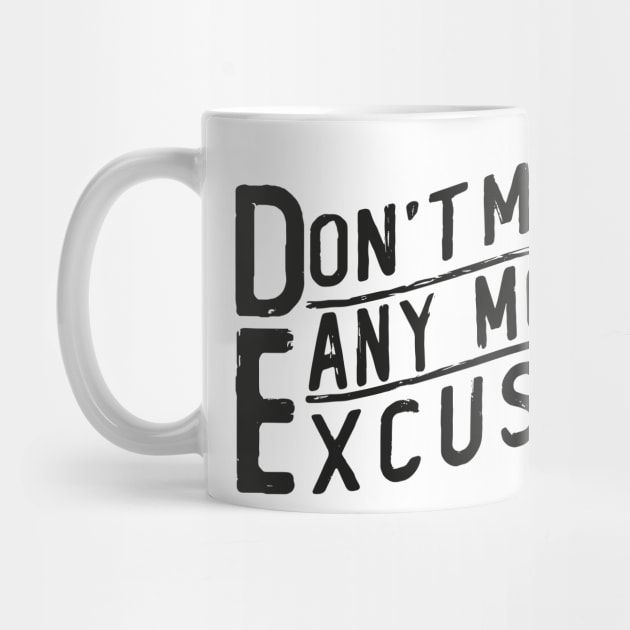 don t make any excuses by Mako Design 